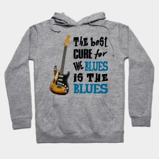 THE BEST CURE FOR THE BLUES IS THE BLUES Hoodie